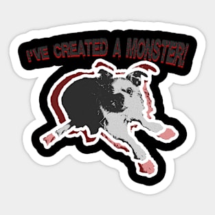 I've Created a Monster! Sticker